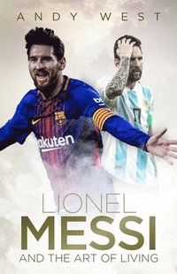 bokomslag Lionel Messi and the Art of Living