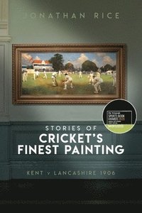 bokomslag The Stories of Cricket's Finest Painting