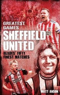 bokomslag Sheffield United Greatest Games
