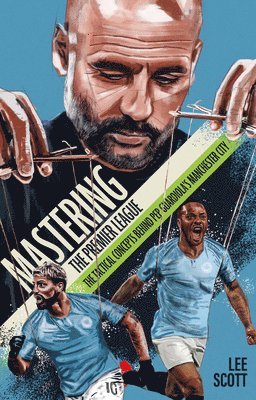 bokomslag Mastering the Premier League: The Tactical Concepts Behind Pep Guardiola's Manchester City