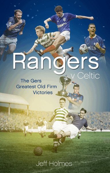 Jeff Holmes - Rangers v Celtic, Inbunden