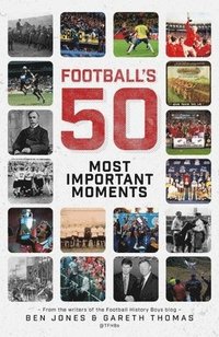bokomslag Football's Fifty Most Important Moments