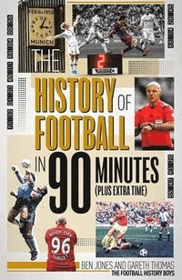 bokomslag The History of Football in 90 Minutes