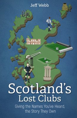 bokomslag Scotland's Lost Clubs