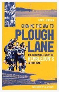 bokomslag Show Me the Way to Plough Lane