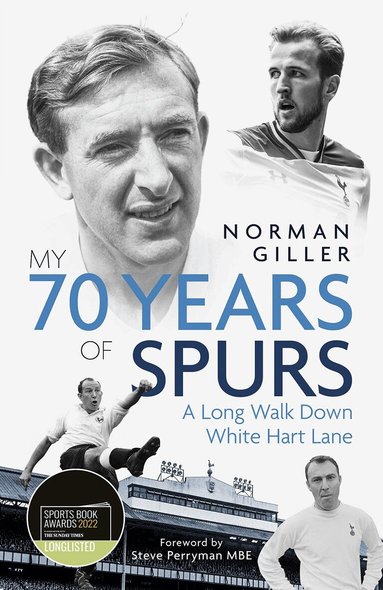 Norman Giller - My Seventy Years of Spurs, Inbunden