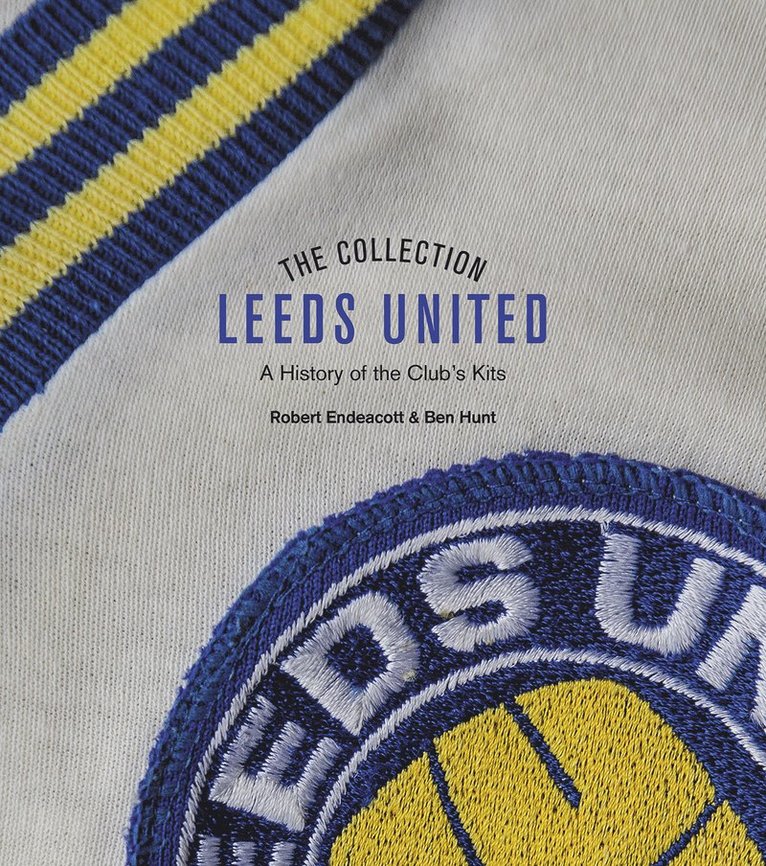 Robert Endeacott, Ben Hunt - Leeds United Collection, Inbunden