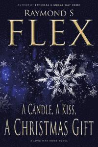 Raymond S. Flex - A Candle, a Kiss, a Christmas Gift, Häftad