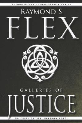 Raymond S. Flex - Galleries of Justice: The Sixth Crystal Kingdom Novel, Häftad