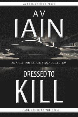 bokomslag Dressed To Kill: An Anna Harris Short Story Collection