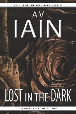 Lost in the Dark: A Short Story Collection 1