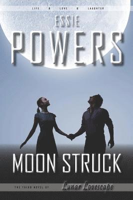 Essie Powers - Moon Struck: The Third Lunar Lovescape Novel, Häftad
