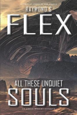 Raymond S. Flex - All These Unquiet Souls: An Arkle Wright Novella, Häftad