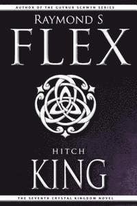 Raymond S. Flex - Hitchking: The Seventh Crystal Kingdom Novel, Häftad