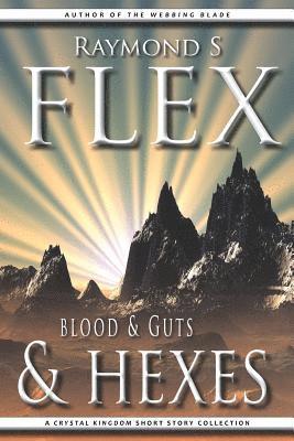 Raymond S. Flex - Blood & Guts & Hexes: A Crystal Kingdom Short Story Collection, Häftad