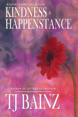 Kindness and Happenstance: A Short Story Collection