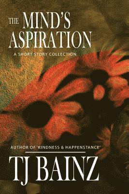 The Mind's Aspiration: A Short Story Collection