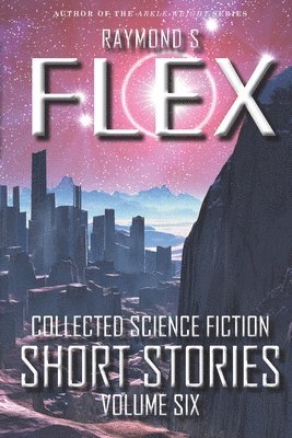 bokomslag Collected Science Fiction Short Stories: Volume Six: A Science Fiction Short Story Collection