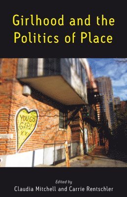 Claudia Mitchell, Carrie Rentschler - Girlhood and the Politics of Place, Häftad