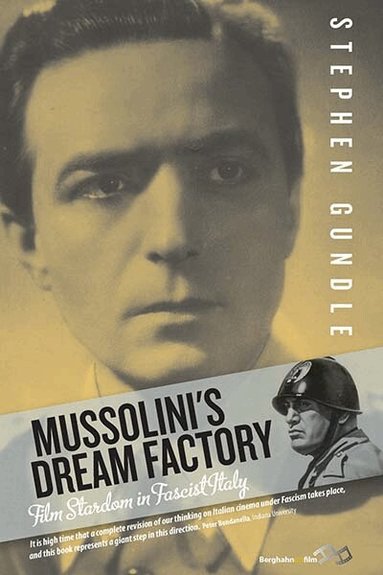 Stephen Gundle - Mussolini's Dream Factory, Häftad