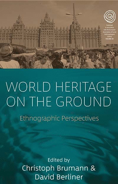 Christoph Brumann, David Berliner - World Heritage on the Ground, Inbunden