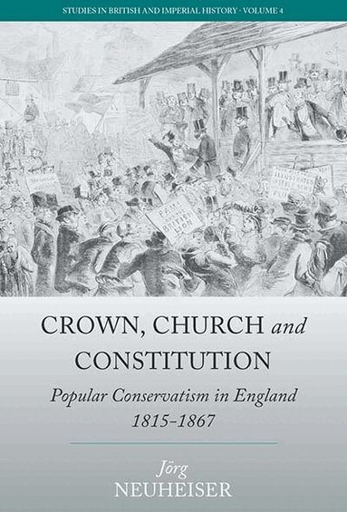 Jörg Neuheiser - Crown, Church and Constitution, Inbunden