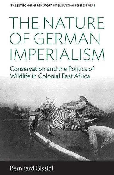 Bernhard Gissibl - Nature of German Imperialism, Inbunden