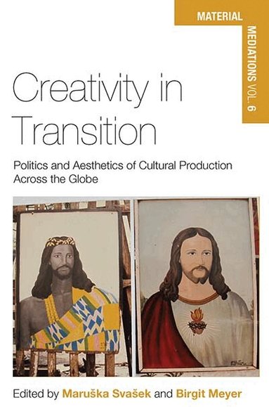 Maruška Svašek, Birgit Meyer - Creativity in Transition, Inbunden