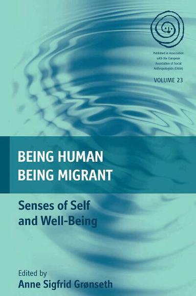 Anne Sigfrid Grønseth - Being Human, Being Migrant, Häftad