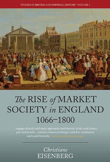 Christiane Eisenberg - Rise of Market Society in England, 1066-1800, Häftad