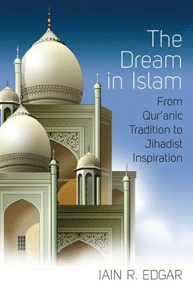 The Dream In Islam Iain R Edgar Bok Akademibokhandeln