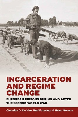Christian G. De Vito, Ralf Futselaar, Helen Grevers, Christian G. de Vito - Incarceration and Regime Change, Inbunden