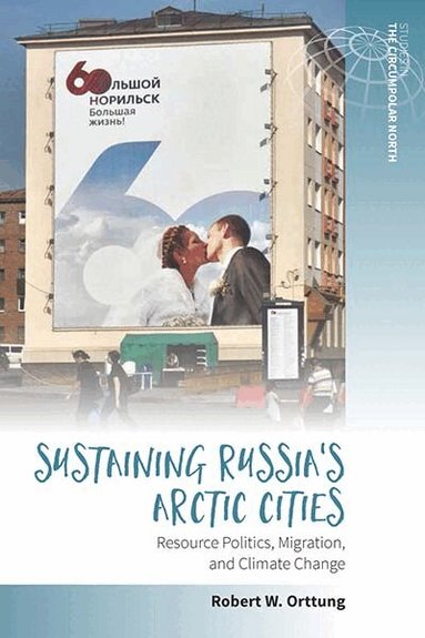 Robert W. Orttung - Sustaining Russia's Arctic Cities, Inbunden