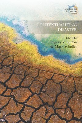 Gregory V. Button, Mark Schuller - Contextualizing Disaster, Häftad