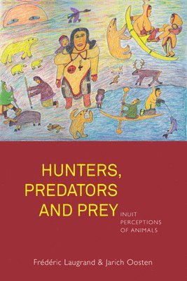 Frédéric Laugrand, Jarich Oosten - Hunters, Predators and Prey, Häftad