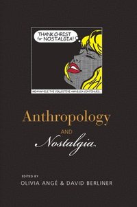 bokomslag Anthropology and Nostalgia