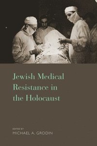bokomslag Jewish Medical Resistance in the Holocaust