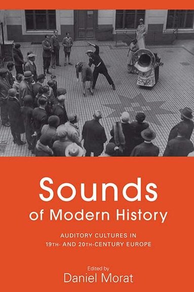 Daniel Morat - Sounds of Modern History, Häftad