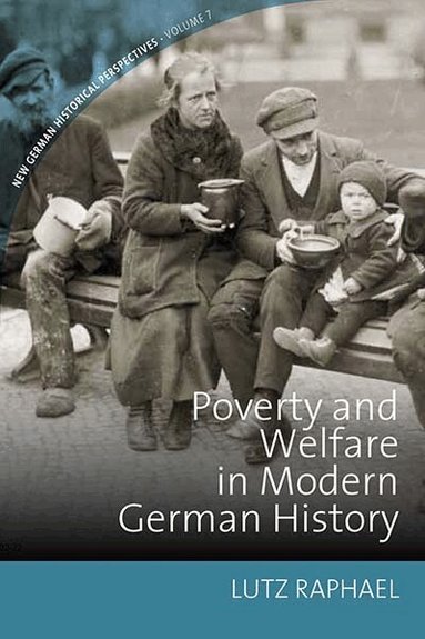 Lutz Raphael - Poverty and Welfare in Modern German History, Inbunden