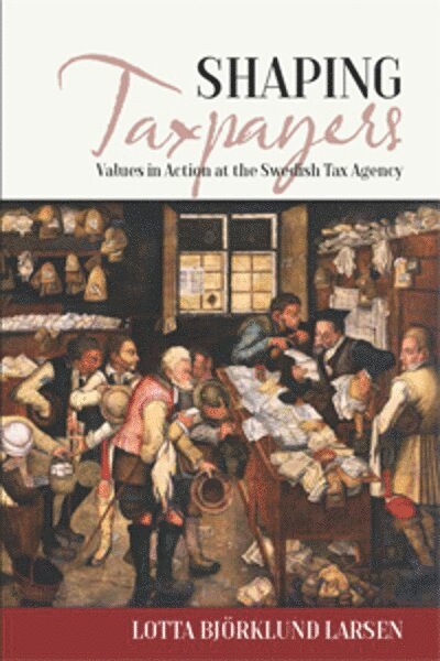 Lotta Björklund Larsen - Shaping Taxpayers, Inbunden