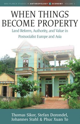 Thomas Sikor, Stefan Dorondel, Johannes Stahl, Phuc Xuan To - When Things Become Property, Inbunden