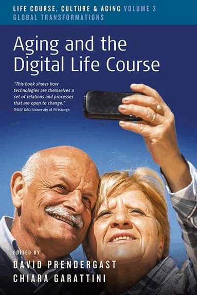 David Prendergast, Chiara Garattini - Aging and the Digital Life Course, Häftad