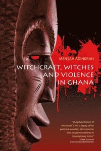 bokomslag Witchcraft, Witches, and Violence in Ghana