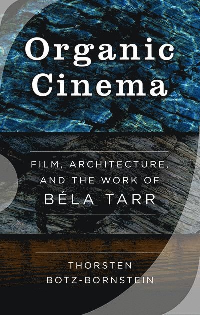 Thorsten Botz-Bornstein - Organic Cinema, Inbunden