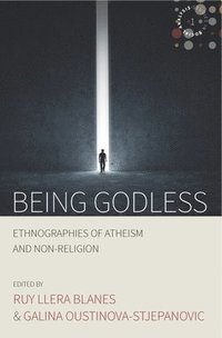 bokomslag Being Godless: Ethnographies of Atheism and Non-Religion