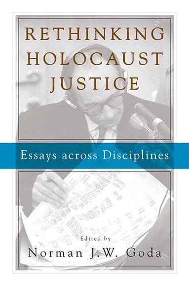 Norman J. W. Goda - Rethinking Holocaust Justice, Inbunden