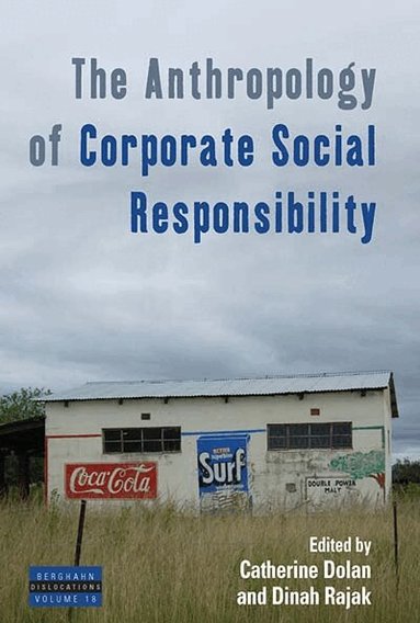 Catherine Dolan, Dinah Rajak - Anthropology of Corporate Social Responsibility, Häftad