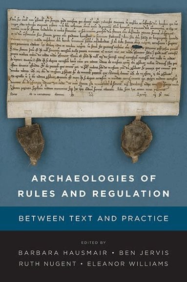 Barbara Hausmair, Ben Jervis, Ruth Nugent, Eleanor Williams - Archaeologies of Rules and Regulation, Inbunden