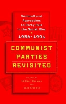 Rüdiger Bergien, Jens Gieseke - Communist Parties Revisited, Inbunden