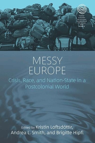 Kristín Loftsdóttir, Andrea L. Smith, Brigitte Hipfl - Messy Europe, Inbunden